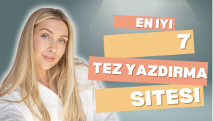 En İyi 7 Tez Yazdırma Sitesi